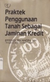 Praktek Penggunaan Tanah Sebagai Jaminan Kredit.