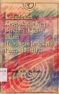 Kedudukan Kesepakatan Kerja Bersama (KKB) Dalam Hubungan Industrial Pancasila (HIP).