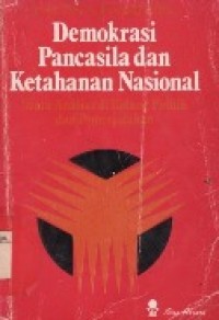 Demokrasi Pancasila dan Ketahanan Nasional : Suatu Analisa di Bidang Politik dan Pemerintahan.