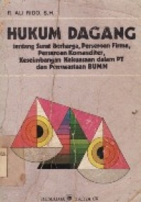 Hukum Dagang : Tentang Surat Berharga, Perseroan Firma, Perseroan Komanditer, Keseimbangan Kekuasaan dalam PT Dan Penswastaan BUMN.