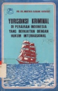 Yurisdiksi Kriminal Di Perairan Indonesia Yang Berkaitan Dengan Hukum Internasional.