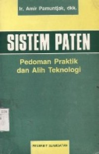 Sistem Paten : Pedoman Praktik dan Alih Teknologi.