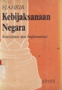 Kebijaksanaan Negara Konsistensi Dan Implementasi.