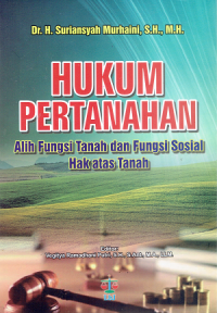 Hukum Pertanahan : Alih Fungsi Tanah dan Fungsi Sosial Hak Atas Tanah