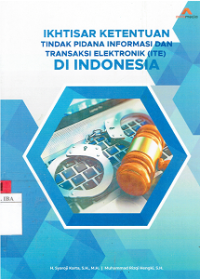 Ikhtisar Ketentuan Tindak Pidana Informasi Dan Transaksi Elektronik (ITE) Di Indonesia