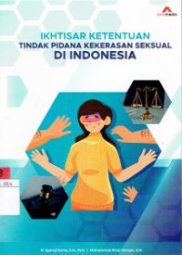 Ikhtisar Ketentuan Tindak Pidana Kekerasan Seksual Di Indonesia