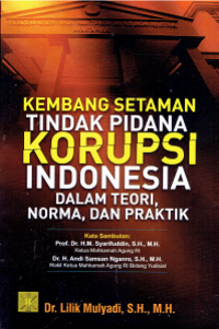 Kembang Setaman Tindak Pidana Korupsi Indonesia : Dalam Teori Norma, dan Praktik