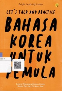 Let's Talk And Practice : Bahasa Korea Untuk Pemula