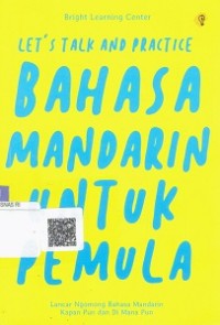 Let's Talk And Practice : Bahasa Mandarin Untuk Pemula