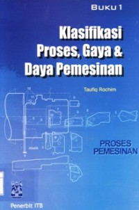 Klasifikasi Proses,Gaya & Daya Pemesinan Buku 1