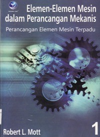 Elemen-Elemen Mesin dalam Perancangan Mekanis Perancangan Elemen Mesin Terpadu Buku 1