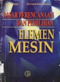 Dasar Perencanaan dan Pemilihan Elemen Mesin