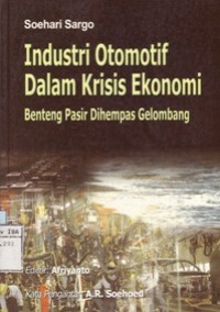 Industri Otomotif Dalam Krisis Ekonomi Benteng Pasir Dihempas Gelombang