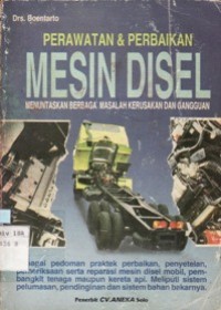 Perawatan & Perbaikan Mesin Disel Menuntaskan Berbagai Masalah Kerusakan dan Gangguan
