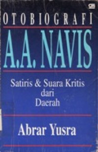 Otobiografi A.A.Navis - Satiris & Suara Kritis dari Daerah