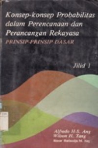 Konsep-Konsep Probabilitas dalam Perencanaan dan Perancangan Rekayasa Pinsip-Prinsip Dasar Jilid 1