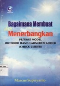 Bagaimana Membuat dan Menerbangkan Pesawat Model Outdoor Hand Launched Glider (CHUK GLIDER)