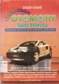 Dasar-Dasar Teknik Otomotif bagi Pemula-Memahami Tata Kerja Mesin Bermotor,Bergambar