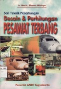 Seri Teknik Penerbangan Desain & Perhitungan Pesawat Terbang