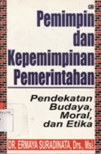 Pemimpin dan Kepemimpinan Pemerinta - Pendekatan Budaya,Moral,dan Etika