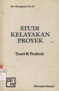 Studi Kelayakan Proyek - Teori dan Praktek Seri Manajemen No.66