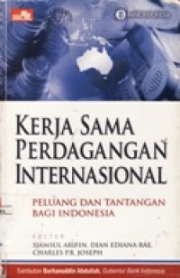 Kerja Sama Perdagangan Internasinal : Peluang dan Tantangan bagi Indonesia