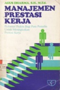 Manajemen Prestasi Kerja-Pedoman Praktis Bagi Para Penyelia Untuk Meningkatkan Prestasi Kerja