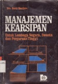 Manajemen Kearsipan - Untuk Lembaga Negara Swasta dan Perguruan Tinggi