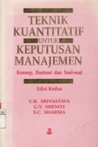 Teknik Kuantitatif untuk Keputusan Manajemen-Konsep,Ilustrasi dan Soal-Soal