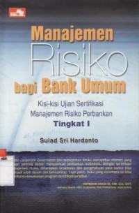 Manajemen Risiko Bagi Bank Umum - Kisi-Kisi Ujian Sertifikasi Manajemen Risiko Perbankan Tingkat 1