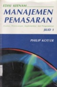 Manajemen Pemasaran Analisis,Perencanaan,Implementasi dan Pengendalian Jilid 1