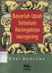 Bayarlah Upah Sebelum Keringatnya Kering