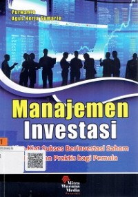 Manajemen Investasi : Kiat-Kiat Sukses Berinvestasi Saham, Panduan Praktis Bagi Pemula