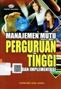 Manajemen Mutu Perguruan Tinggi : Konsep Dan Implementasi