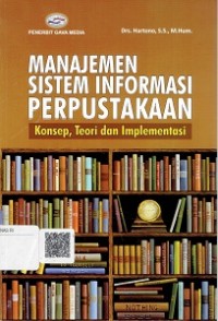 Manajemen Sistem Informasi Perpustakaan : Konsep, Teori dan Implementasi