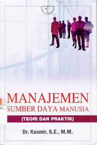 Manajemen Sumber Daya Manusia : Teori dan Praktik