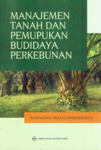 Manajemen Tanah dan Pemupukan Budidaya Perkebunan