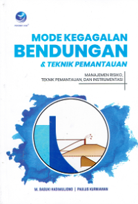 Mode Kegagalan Bendungan & Teknik Pemantauan : Manajemen Risiko, Teknik Pemantauan, dan Instrumentasi