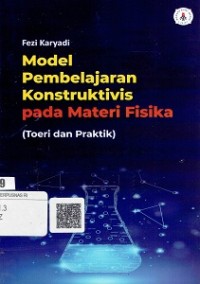 Model Pembelajaran konstruktivis Pada Materi Fisika (Teori dan Praktik)