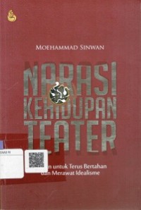 Narasi Kehidupan Teater : Pilihan untuk terus Bertahan Dan Merawat Idealisme