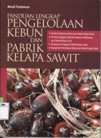 Panduan lengkap pengelolaan kebun dan pabrik kelapa sawit