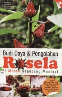 Budidaya dan pengolahan rosela si merah segudang manfaat