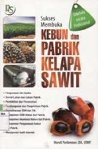 Sukses Membuka Kebun Dan Pabrik Kelapa Sawit.