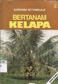 Bertanam Kelapa : Budidaya Dan Pengolahannya