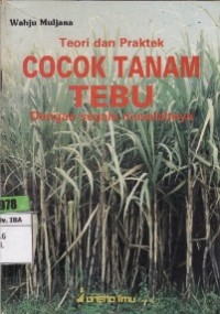 Teori Dan Praktek Cocok Tanam Tebu Dengan Segala Masalahnya