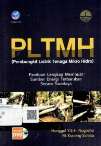 PLTMH (Pembangkitan Listrik Tenaga Mikro Hidro) : Panduan Lengkap Membuat Sumber Energi Terbarukan Secara Swadaya