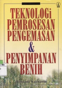 Teknologi Pemrosesan Pengemasan Dan Penyimpanan Benih