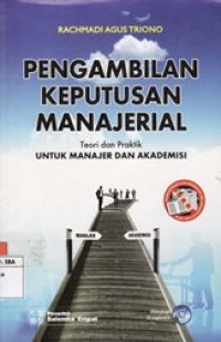 Pengambilan Keputusan Manajerial Teori dan Praktik Untuk Manajer Dan Akademisi