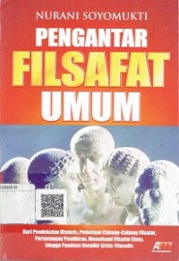 Pengantar Filsafat Umum : dari Pendekatan Historis, Pemetaan Cabang-Cabang Filsafat, Pertarungan Pemikiran, Memahami Filsafat Cinta, Hingga Panduan Berfikir kritis-Filosofis