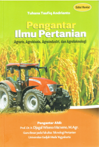 Pengantar Ilmu Pertanian : Agraris, Agrobisnis, Agroindustri, dan Agroteknologi